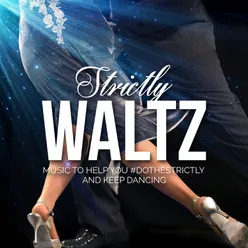 Strictly Waltz - Music to Help You Do the Strictly and Keep Dancing