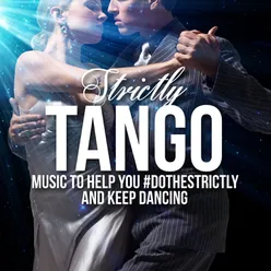 Strictly Tango - Music to Help You Do the Strictly and Keep Dancing