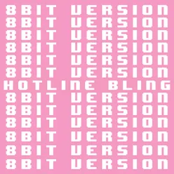 Hotline Bling-8 Bit Version