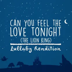 Can You Feel the Love Tonight-Lullaby Rendition