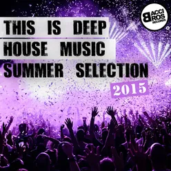 This Is Deep House Music - Summer Selection 2015