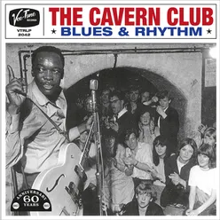 The Cavern Club Blues & Rhythm (The 60th Anniversary Collection)