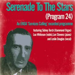 Serenade to the Stars (Programme 24) / An Ensa Services Calling Recorded Programme