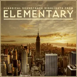 Elementary - Classical Soundtrack Highlights