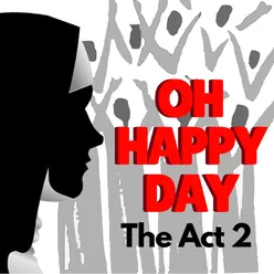 Oh Happy Day (The Act 2)