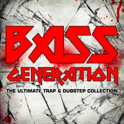 Bass Generation: The Ultimate Trap & Dubstep Collection-Continuous Dubstep Trap Mix