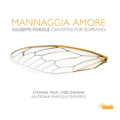 Mannagio Amore - Giuseppe Porsile: Cantatas for Soprano