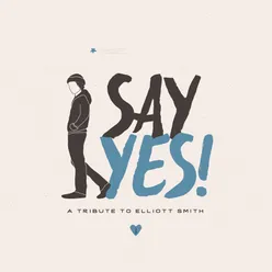 Say Yes! A Tribute to Elliott Smith