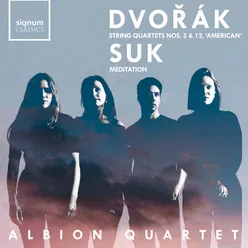 Dvořák: Quartets Nos. 5 & 12, 'American' – Suk: Meditation