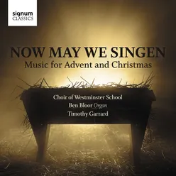 Now May We Singen: Music for Advent and Christmas