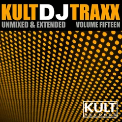 Kult Records Presents: Kult DJ Traxx Vol., 15 (Unmixed & Extended)