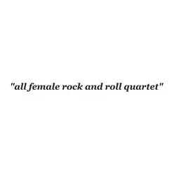 Local Favorite All Female Garage Rock Quartet