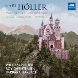 Karl Höller: Fantasie, Improvisationen and Triptychon - Music for Violin, Cello and Organ