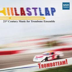 Last Lap - 21st Century Music for Trombone Ensemble