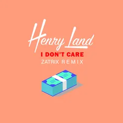 I Don't Care-Zatrix Remix