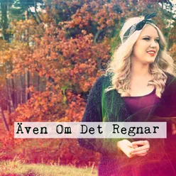 Även Om Det Regnar