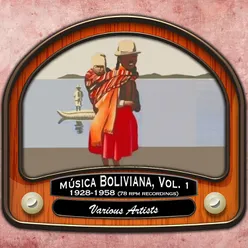 Música Boliviana, 78 Rpm Recordings, Vol. 1 (1928 - 1958)