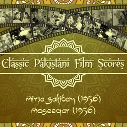 Classic Pakistani Film Scores: Mirza Sahiban (1956), Moseeqar (1956)