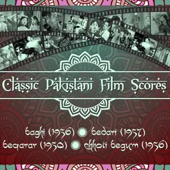 Classic Pakistani Film Scores: Baghi (1956), Bedari (1957), Beqarar (1950), Chhoti Begum (1956)