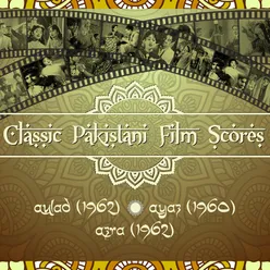 Classic Pakistani Film Scores: Aulad (1962), Ayaz (1960), Azra (1962)