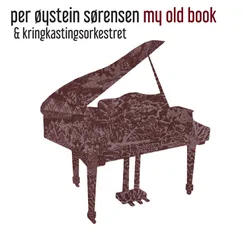 My Old Book (30 Years of Songs by Per Øystein Sørensen and Fra Lippo Lippi)