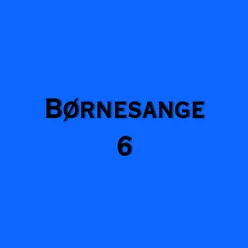 Børnesange 6