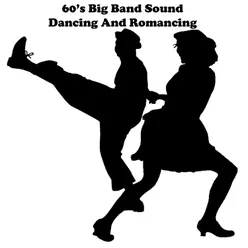 60's Big Band Sound - Dancing and Romancing