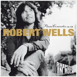 Robert Wells: Piano Concertos no I-IX: Rhapsody in Rock