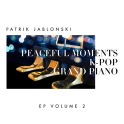 Peaceful Moments K-Pop: Grand Piano Volume 2