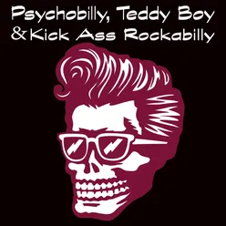 Psychobilly, Teddy Boy & Kick Ass Rockabilly