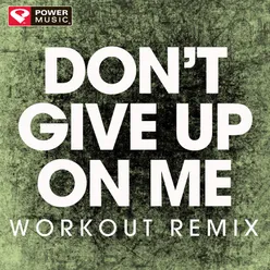 Don't Give up on Me-Extended Workout Remix