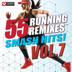 55 Smash Hits! - Running Remixes Vol. 7