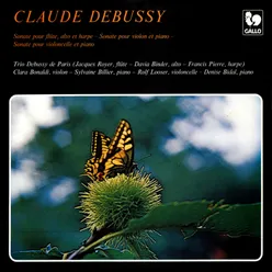 Debussy: Sonata for Flute, Viola & Harp in F Major, L. 137 - Violin Sonata in G Minor, L. 140 - Cello Sonata in D Minor, L. 135