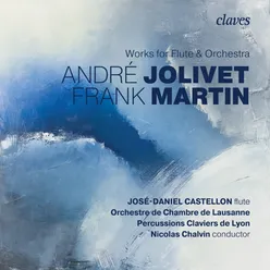 Martin & Jolivet: Works for flute & orchestra