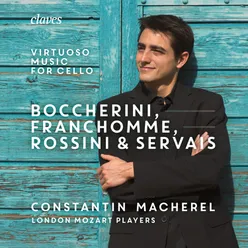 Boccherini, Franchomme Rossini & Servais: Virtuoso Music for Cello and Strings