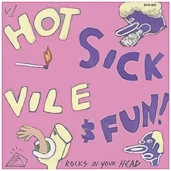 Hot Sick Vile and Fun