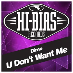 U Don't Want Me-Original Mix