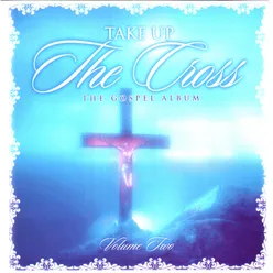 Take up the Cross Vol 2