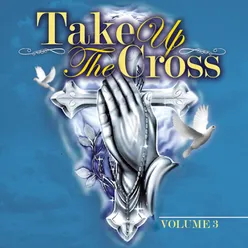 Take up the Cross Vol. 3