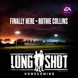 Finally Here (Single from Longshot: Homecoming Original Soundtrack)
