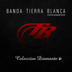 Banda Tierra Blanca - Coleccion Diamante - Romanticas