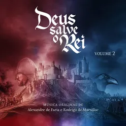 Deus Salve o Rei - Música Original de Alexandre de Faria e Rodrigo de Marsillac, Vol. 2