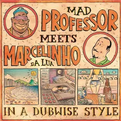 Mad Professor Meets Marcelinho da Lua In a Dubwise Style