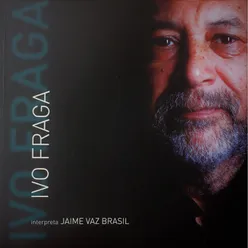 Ivo Fraga Interpreta Jaime Vaz Brasil