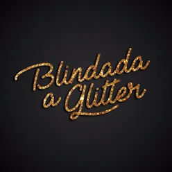 Blindada a Glitter