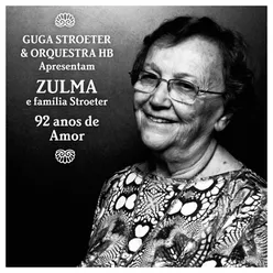 Guga Stroeter & Orquestra Hb Apresentam Zulma e Família Stroeter - 92 Anos