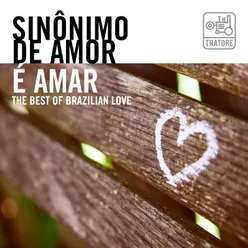 Sinônimo de Amor É Amar: Música Romântica e Apaixonada