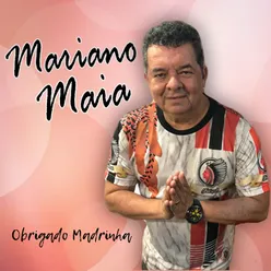 Mariano Maia (Obrigado Madrinha)