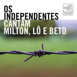 Os Independentes Cantam Milton, Lô e Beto: No Clube e Na Esquina da Música Brasileira (Music From Minas Gerais And Brazil)