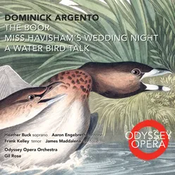 Dominick Argento: The Boor, Miss Havisham's Wedding Night, A Water Bird Talk